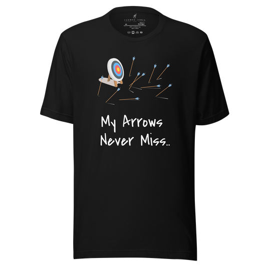 My Arrows Never Miss.. Unisex T-Shirt