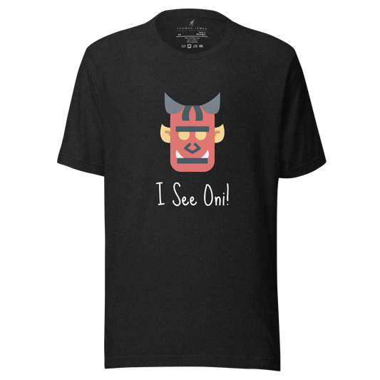 I See Oni! Unisex T-Shirt