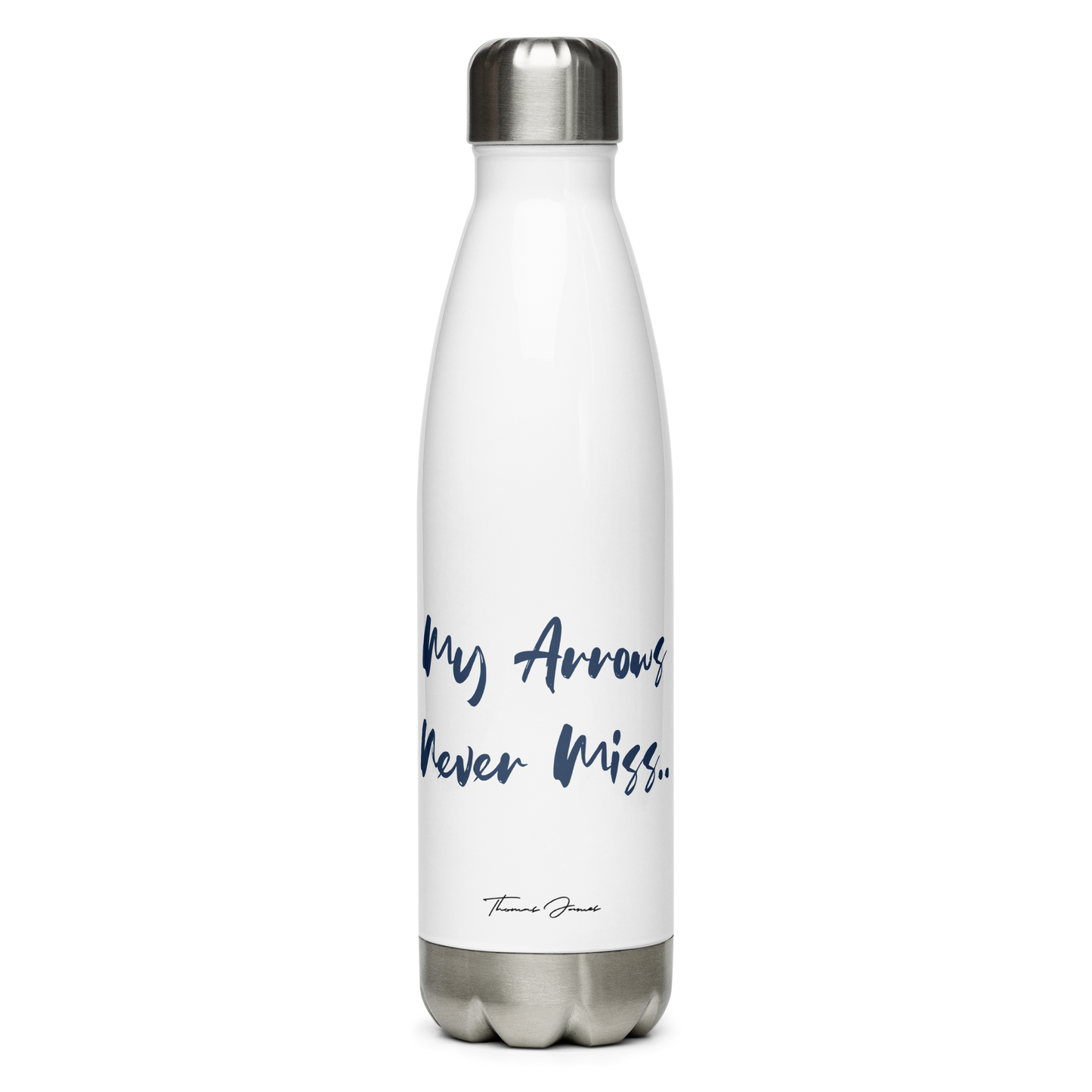 My Arrows Never Miss.. Stainless Steel Water Bottle